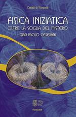 Fisica iniziatica. Oltre la soglia del mistero