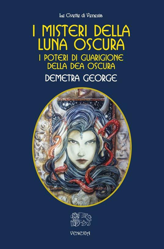 I misteri della Luna Oscura. I poteri di guarigione della Dea Oscura - Demetra George - copertina