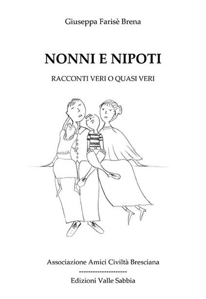 Nonni e nipoti. Racconti veri o quasi veri - Giuseppa Farisè Brena - copertina