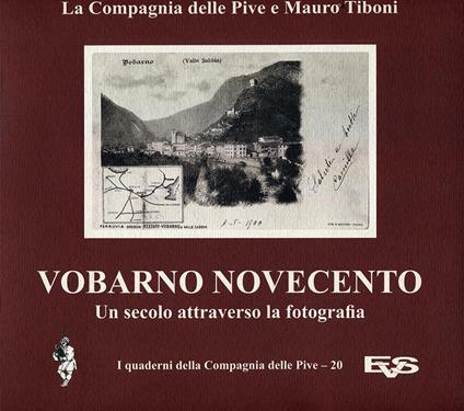 Vobarno Novecento. Un secolo attraverso la fotografia. Ediz. illustrata - Mauro Tiboni,Compagnia delle Pive - copertina