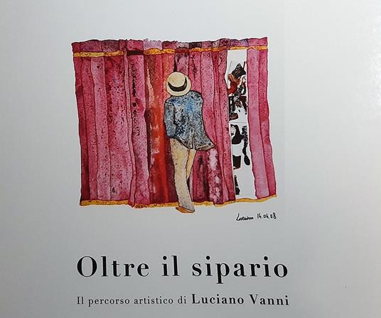 Oltre il sipario. Il percorso artistico di Luciano Vanni. Ediz. illustrata - copertina