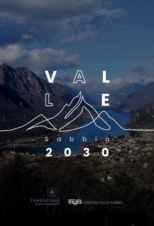 Valle Sabbia 2030. Verso un sistema locale sostenibile - Alfredo Bonomi,Valerio Corradi,Giuseppe Gabusi - copertina