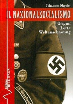 Il nazionalsocialismo. Origini. Lotta. Weltanschauung - Johannes Öhquist - copertina