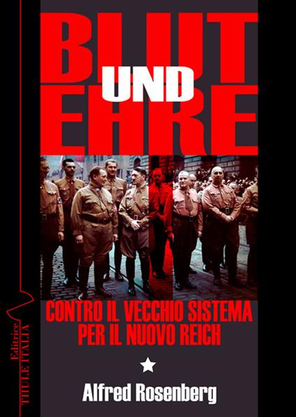 Blut und Ehre. Contro il vecchio sistema. Per il nuovo Reich - Alfred Rosenberg - copertina