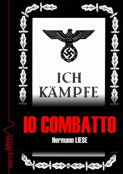 Io combatto. I doveri del camerata di partito - Hermann Liese - copertina