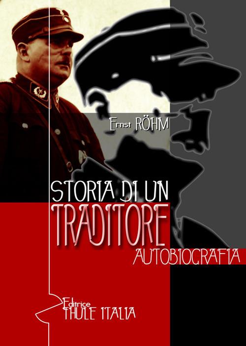 Storia di un traditore. Autobiografia - Ernst Röhm - copertina