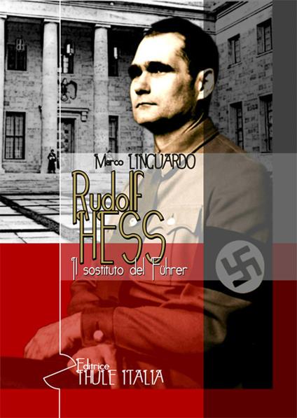 Rudolf Hess. Il sostituto del Führer - Marco Linguardo - copertina
