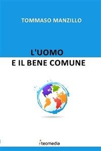 L' uomo e il bene comune - Tommaso Manzillo - ebook