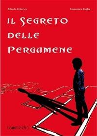 Il segreto delle pergamene - Alfredo Federico,Domenico Foglia - ebook