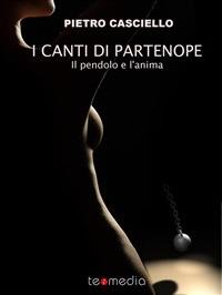 Il pendolo e l'anima. I canti di Partenope. Vol. 2 - Pietro Casciello - ebook