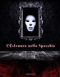 L' estraneo nello specchio. Novelle nere - Vincenzo Abate - ebook