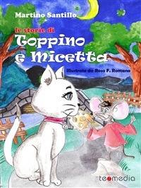Le storie di Toppino e Micetta - Martino Santillo,Rosa F. Romano - ebook