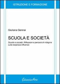 Scuola e società. Riflessioni e percorsi di indagine sulla reciproca influenza - Giuliana Gennai - copertina
