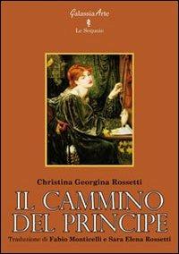 Il cammino del principe - Christina G. Rossetti - copertina