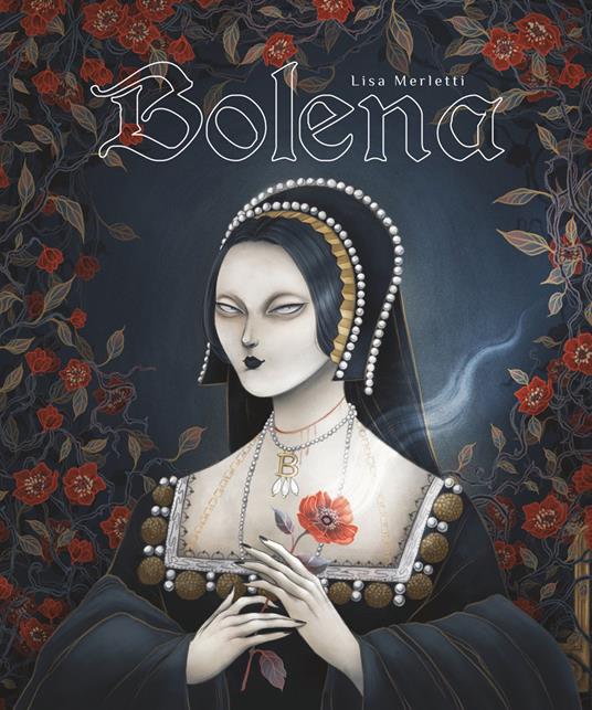 Bolena. Vita di Anna Bolena - Lorenza Tonani - copertina