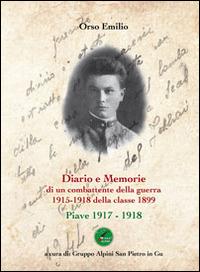 Diario e memorie di un combattente della guerra 1915-1918 della classe 1899. Piave 1917-1918 - Emilio Orso - copertina