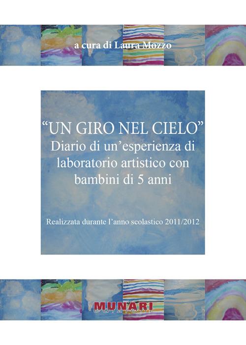 Un giro nel cielo. Diario di un'esperienza di laboratorio artistico con bambini di 5 anni - Laura Mozzo - copertina