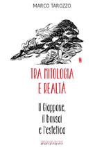 Tra mitologia e realtà. Il Giappone, il bonsai e l'estetica