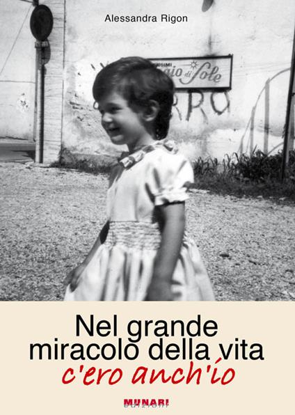 Nel grande miracolo della vita, c'ero anch'io - Alessandra Rigon - copertina