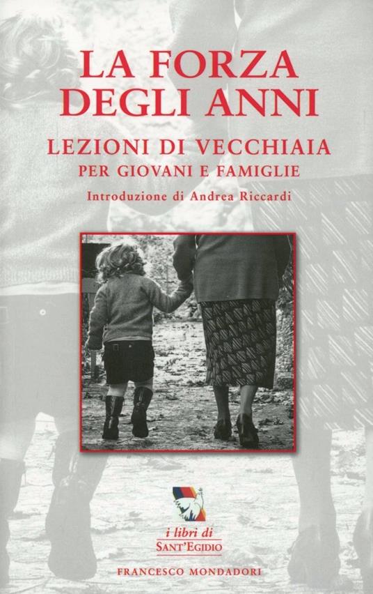 La forza degli anni. Lezioni di vecchiaia per giovani e famiglie - copertina