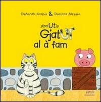 Gjat Ut al a fam. Testo friulano. Ediz. illustrata - Deborah Crapiz,Doriana Alessio - copertina