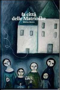 La città delle matrioske - Matteo Bosco - copertina