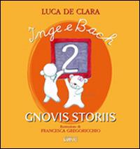 Inge e Bach gnovis storiis. Testo friulano. Vol. 2 - Luca De Clara - copertina