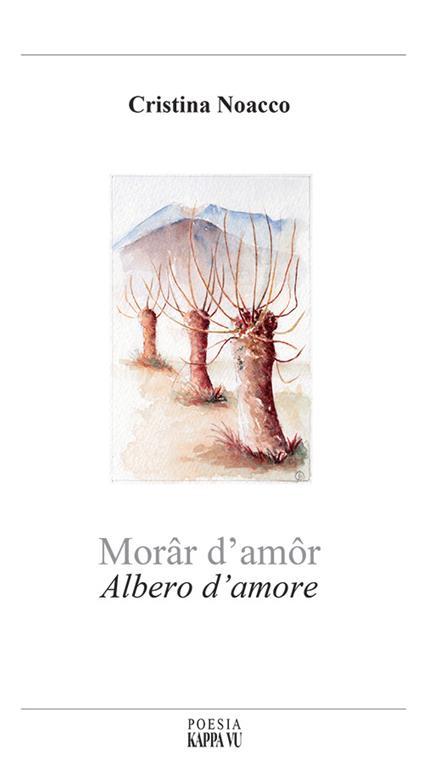 Morâr d'amôr-Albero d'amore. Testo italiano, francese, friulano e triestino - Cristina Noacco - copertina