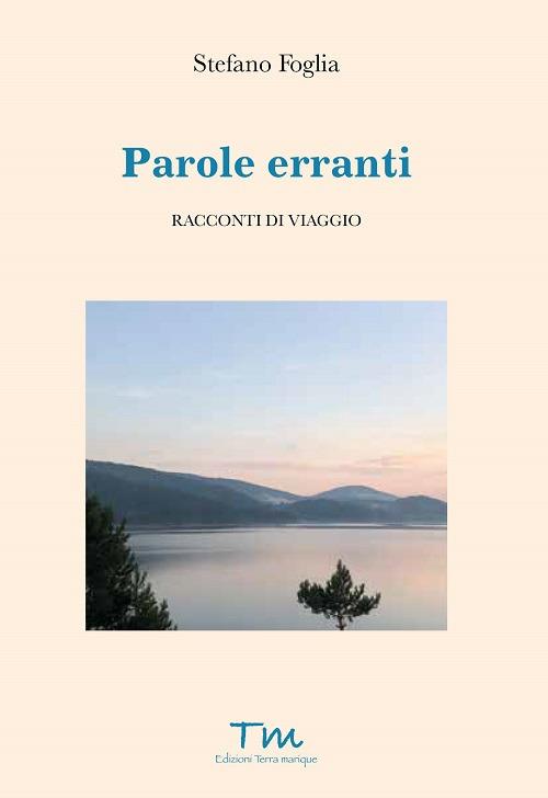 Parole erranti. Racconti di viaggio - Stefano Foglia - copertina