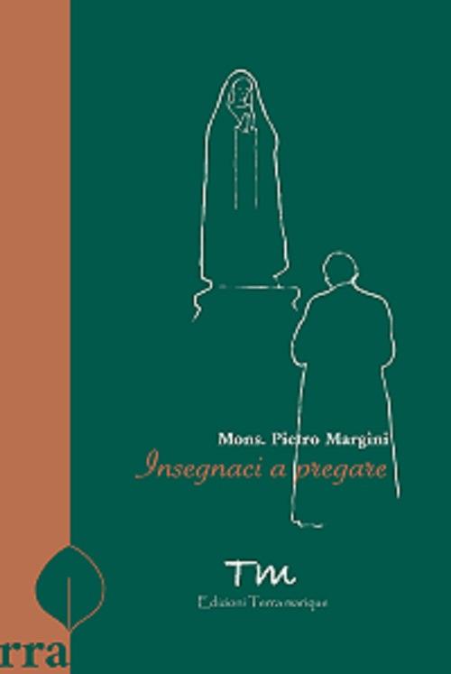 Insegnaci a pregare - Pietro Margini - copertina