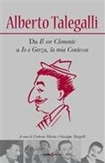 Alberto Talegalli. Da «Il sor Clemente» a «Io e Gerza, la mia contessa»