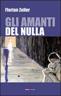 Gli amanti del nulla - Florian Zeller - copertina