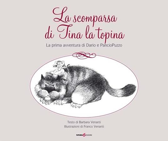 La scomparsa di Tina la topina. La prima avventura di Dario e PancioPuzzo. Ediz. illustrata - Barbara Venanti - copertina