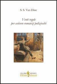 Venti regole per scrivere romanzi polizieschi - S. S. Van Dine - copertina