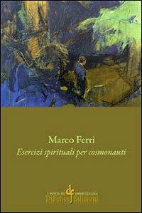 Esercizi spirituali per cosmonauti - Marco Ferri - copertina
