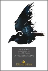 La figlia del corvo - Pietro Corsi,Janna M. Yancey - copertina