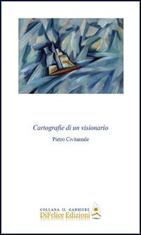 Cartografie di un visionario - Pietro Civitareale - copertina