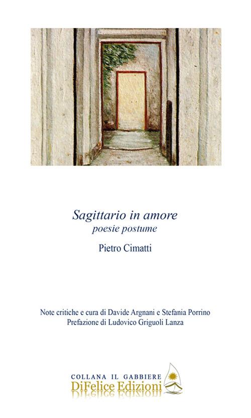 Sagittario in amore. Poesie postume - Pietro Cimatti - copertina