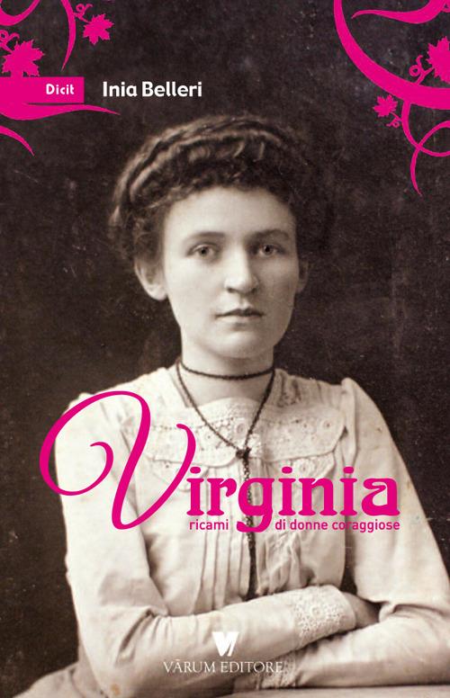 Virginia. Ricami di donne coraggiose - Inia Belleri - copertina