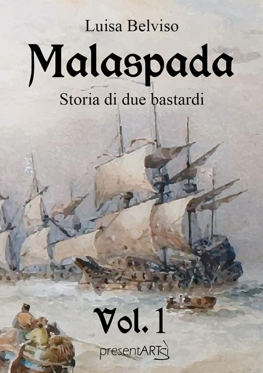 Malaspada. Storia di due bastardi. Vol. 1 - Luisa Belviso - copertina