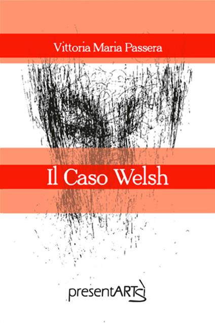Il caso Welsh - Vittoria Maria Passera - copertina