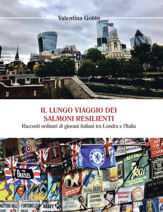 Il lungo viaggio dei salmoni resilienti. Racconti ordinari di giovani italiani tra Londra e l'Italia - Valentina Gobbi - copertina