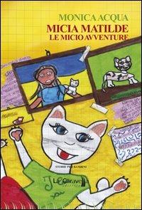 Micia Matilde. Le micio avventure - Monica Acqua - copertina