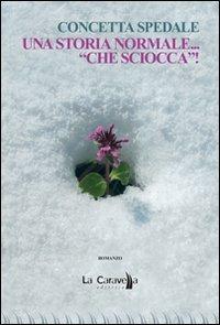 Una storia normale... «Che «sciocca»! - Concetta Spedale - copertina