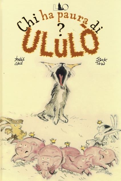 Chi ha paura di Ululò? Ediz. illustrata - Amélie Galé,Jack Tow - copertina