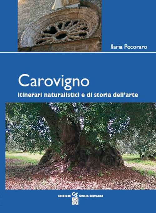 Carovigno. Itinerari naturalistici e di storia dell'arte - Ilaria Pecoraro - copertina