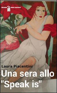 Una sera allo «Speak is» - Laura Piacentini - copertina