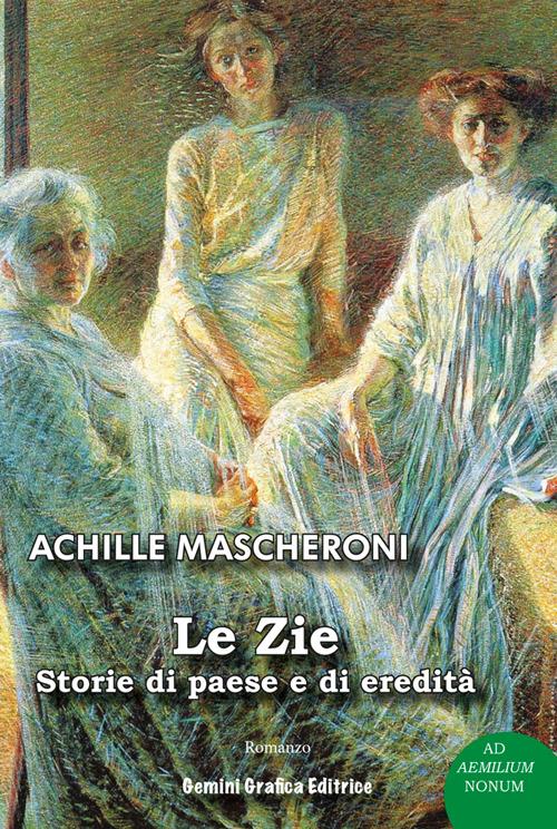 Le zie. Storie di paese e di eredità - Achille Mascheroni - copertina