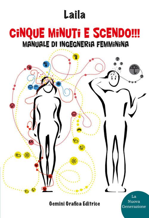 Cinque minuti e scendo!!! Manuale di ingegneria femminina - Laila - copertina