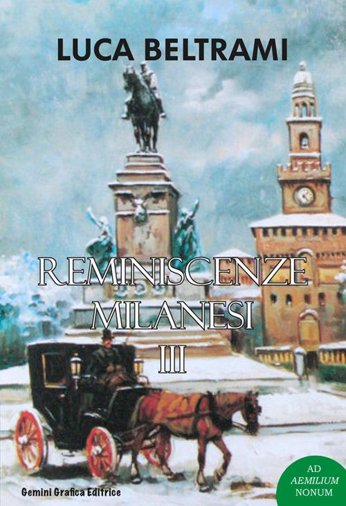 Reminiscenze milanesi. Vol. 3 - Luca Beltrami - copertina